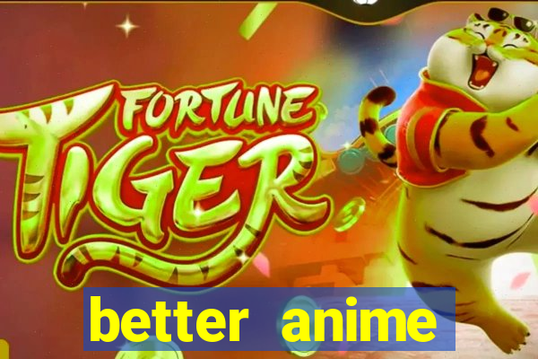 better anime download apk